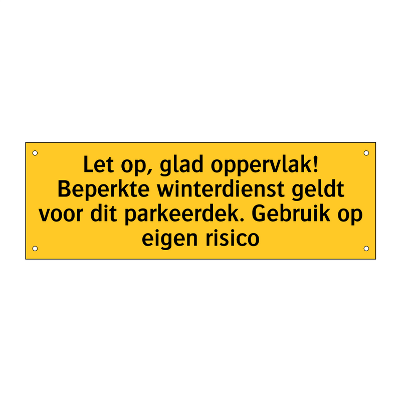 Let op, glad oppervlak! Beperkte winterdienst geldt /.../