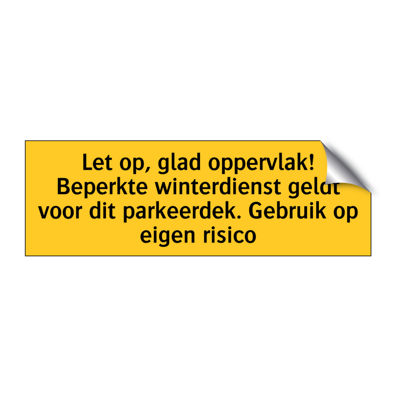 Let op, glad oppervlak! Beperkte winterdienst geldt /.../