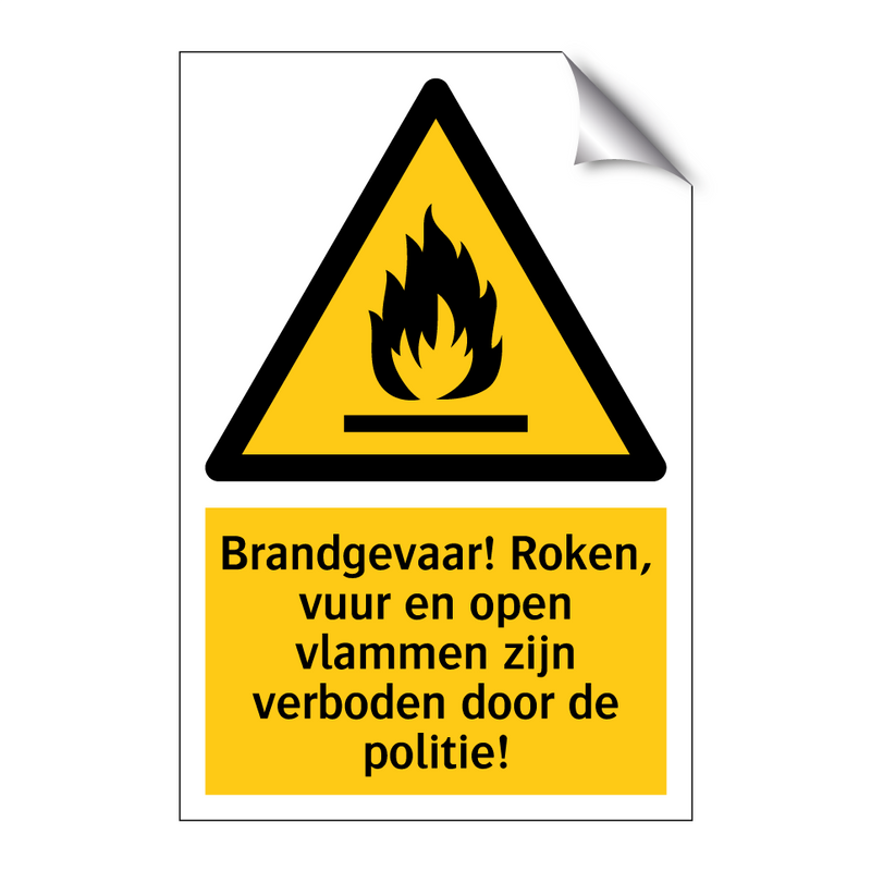 Brandgevaar! Roken, vuur en open vlammen zijn verboden door de politie!