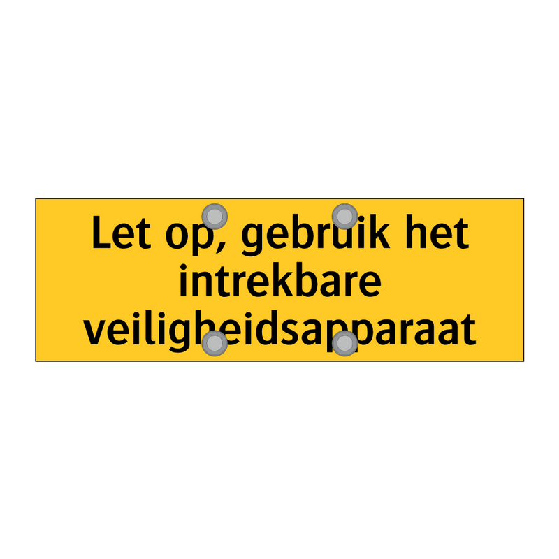 Let op, gebruik het intrekbare veiligheidsapparaat