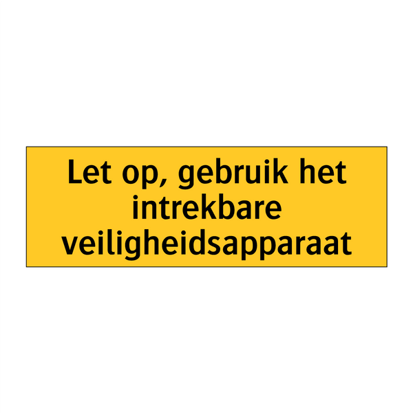 Let op, gebruik het intrekbare veiligheidsapparaat