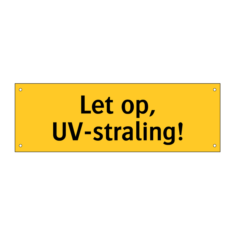 Let op, UV-straling! & Let op, UV-straling! & Let op, UV-straling! & Let op, UV-straling!