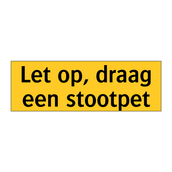 Let op, draag een stootpet & Let op, draag een stootpet & Let op, draag een stootpet