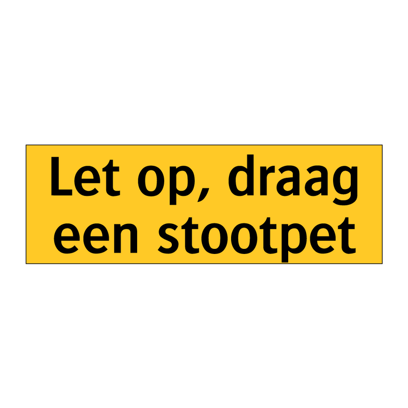 Let op, draag een stootpet & Let op, draag een stootpet & Let op, draag een stootpet