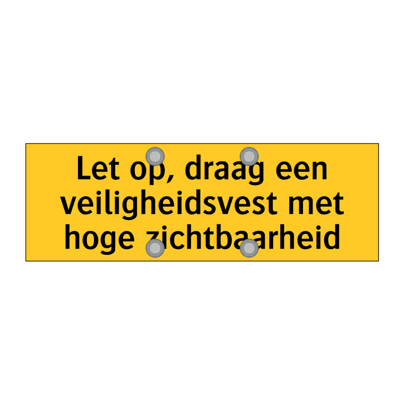 Let op, draag een veiligheidsvest met hoge zichtbaarheid