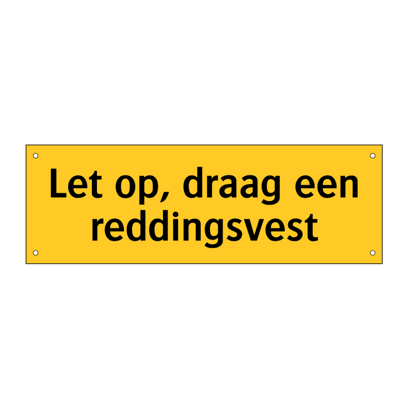 Let op, draag een reddingsvest & Let op, draag een reddingsvest & Let op, draag een reddingsvest