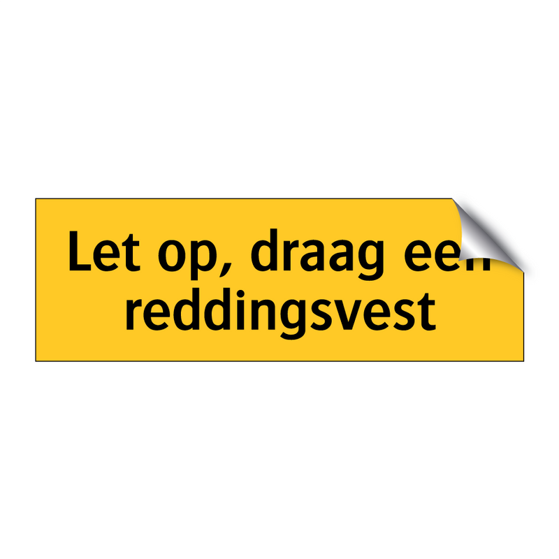 Let op, draag een reddingsvest & Let op, draag een reddingsvest & Let op, draag een reddingsvest