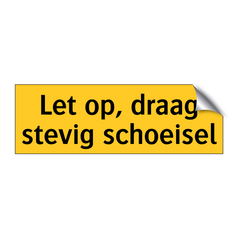 Let op, draag stevig schoeisel & Let op, draag stevig schoeisel & Let op, draag stevig schoeisel