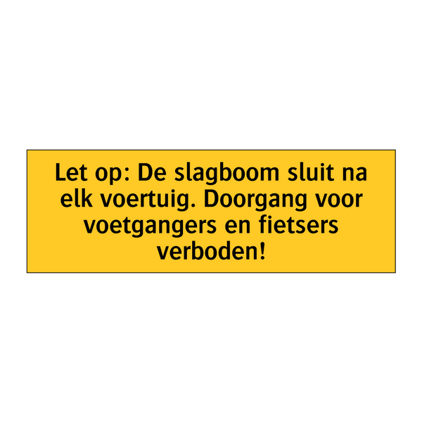 Let op: De slagboom sluit na elk voertuig. Doorgang /.../