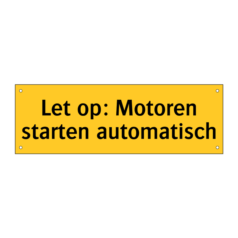 Let op: Motoren starten automatisch & Let op: Motoren starten automatisch