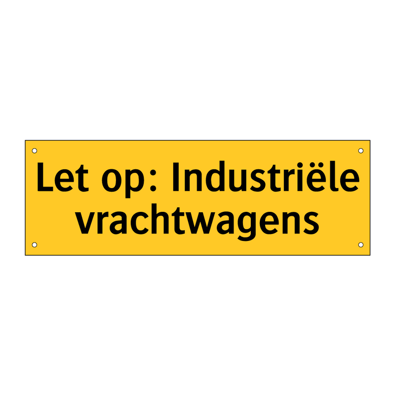 Let op: Industriële vrachtwagens & Let op: Industriële vrachtwagens