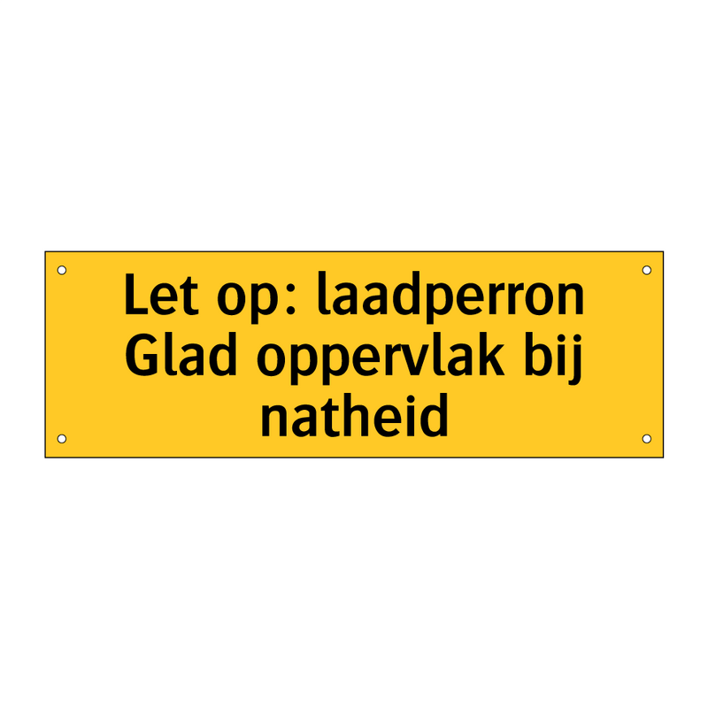 Let op: laadperron Glad oppervlak bij natheid & Let op: laadperron Glad oppervlak bij natheid