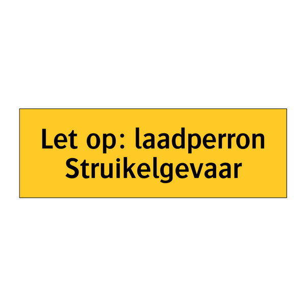 Let op: laadperron Struikelgevaar & Let op: laadperron Struikelgevaar