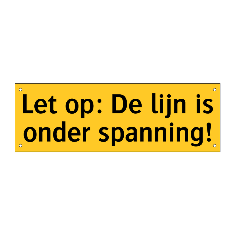 Let op: De lijn is onder spanning! & Let op: De lijn is onder spanning!