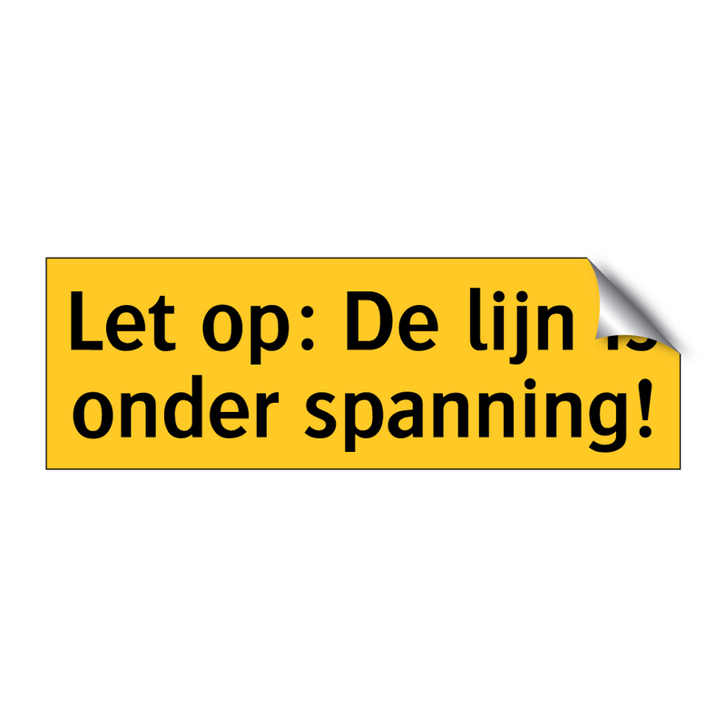 Let op: De lijn is onder spanning! & Let op: De lijn is onder spanning!