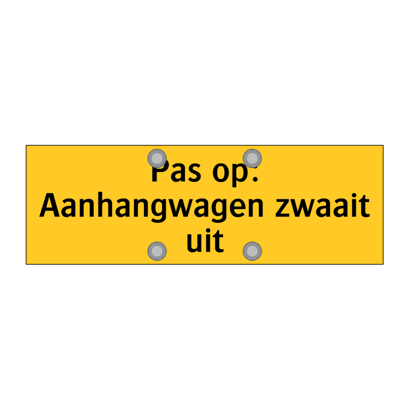 Pas op: Aanhangwagen zwaait uit & Pas op: Aanhangwagen zwaait uit & Pas op: Aanhangwagen zwaait uit