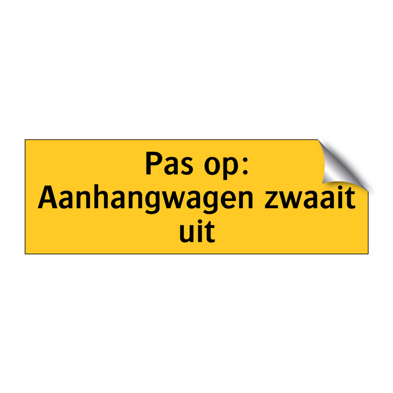 Pas op: Aanhangwagen zwaait uit & Pas op: Aanhangwagen zwaait uit & Pas op: Aanhangwagen zwaait uit