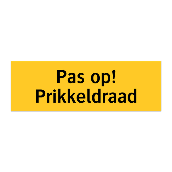 Pas op! Prikkeldraad & Pas op! Prikkeldraad & Pas op! Prikkeldraad & Pas op! Prikkeldraad