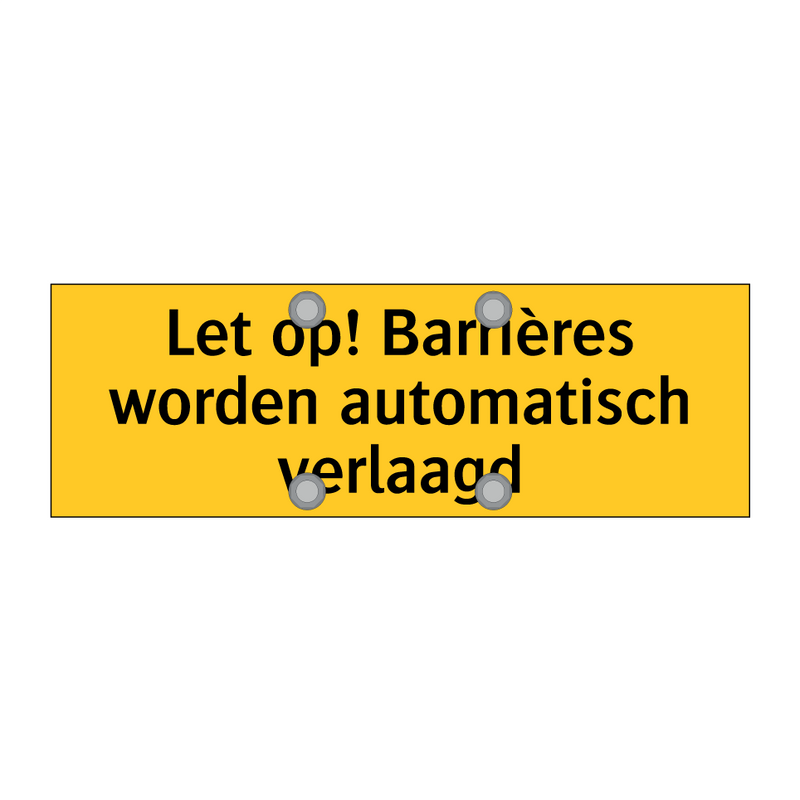 Let op! Barrières worden automatisch verlaagd & Let op! Barrières worden automatisch verlaagd