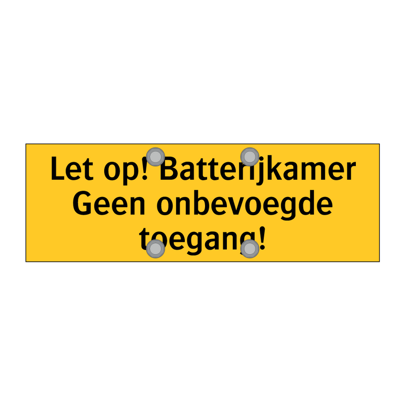 Let op! Batterijkamer Geen onbevoegde toegang! & Let op! Batterijkamer Geen onbevoegde toegang!