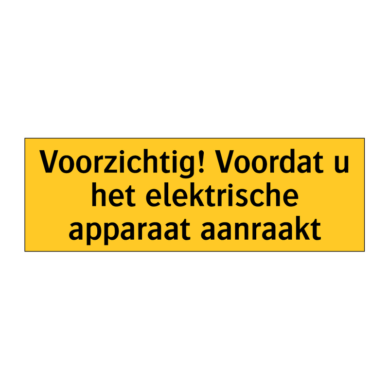 Voorzichtig! Voordat u het elektrische apparaat aanraakt