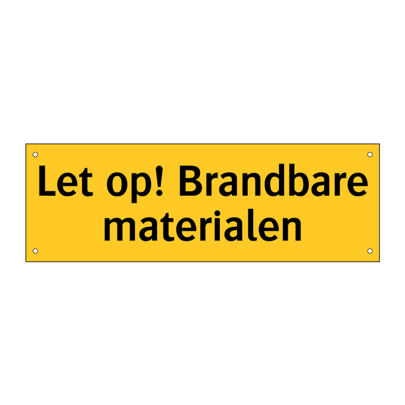 Let op! Brandbare materialen & Let op! Brandbare materialen & Let op! Brandbare materialen