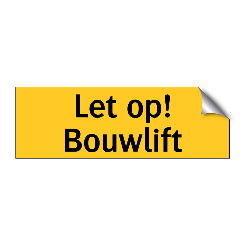 Let op! Bouwlift & Let op! Bouwlift & Let op! Bouwlift & Let op! Bouwlift