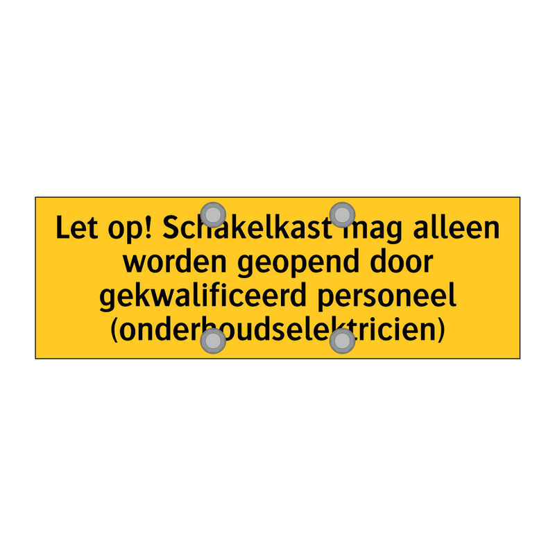 Let op! Schakelkast mag alleen worden geopend door /.../