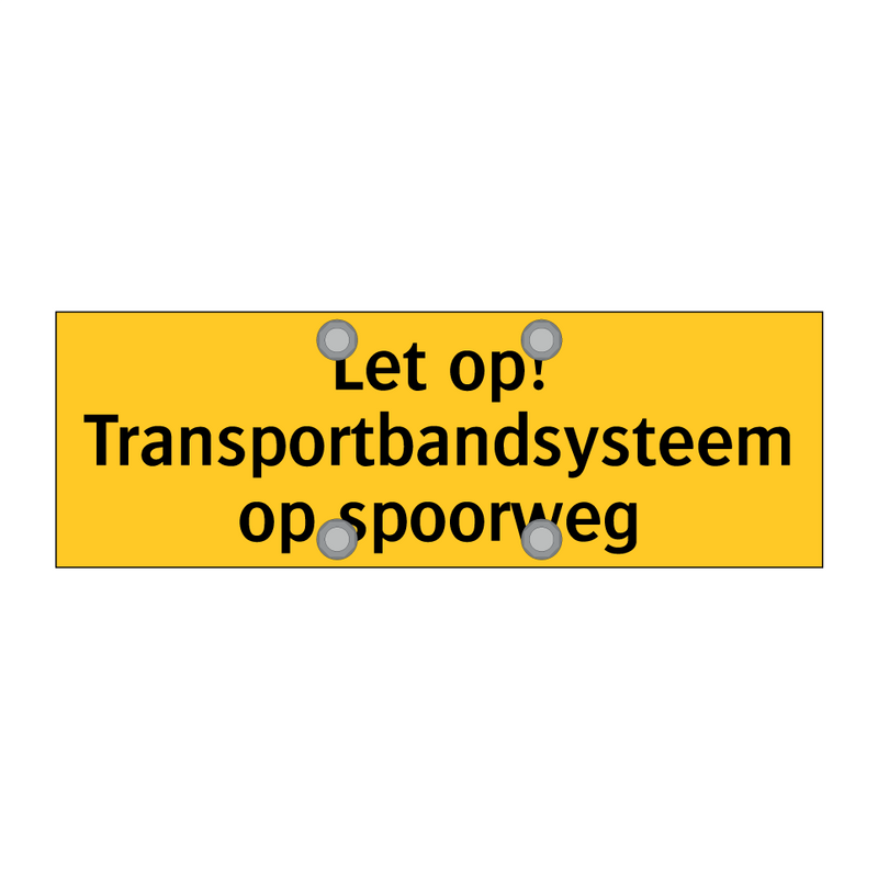 Let op! Transportbandsysteem op spoorweg & Let op! Transportbandsysteem op spoorweg