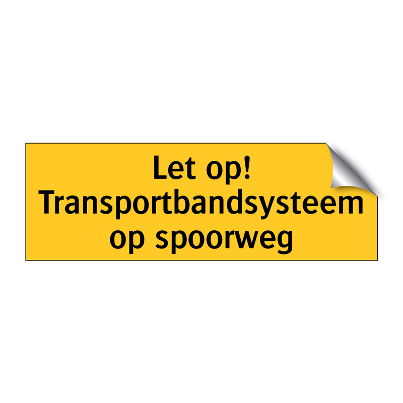 Let op! Transportbandsysteem op spoorweg & Let op! Transportbandsysteem op spoorweg