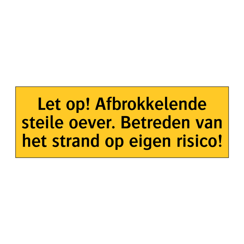 Let op! Afbrokkelende steile oever. Betreden van het /.../