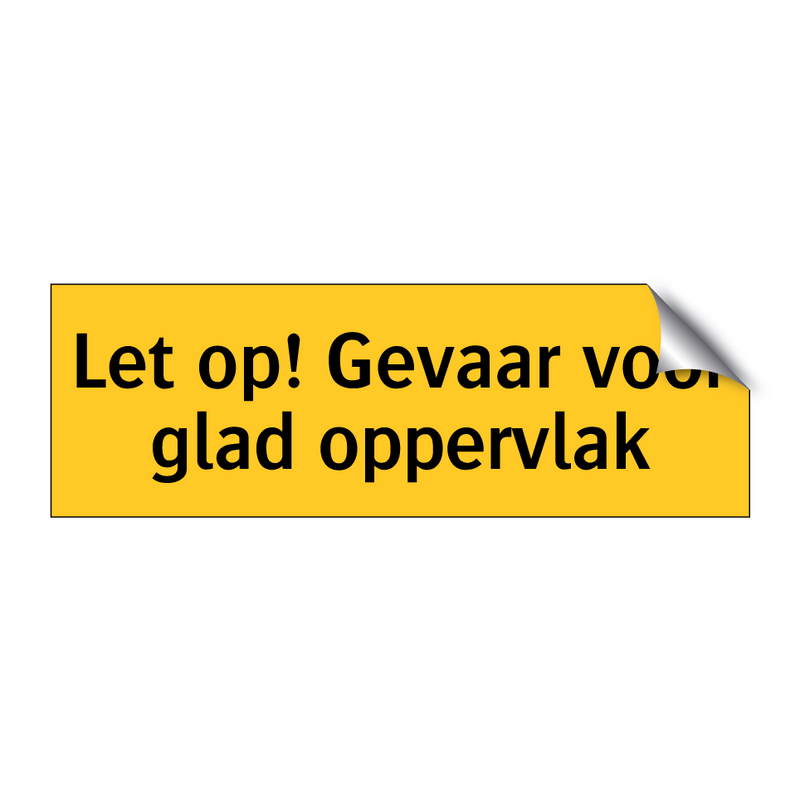 Let op! Gevaar voor glad oppervlak & Let op! Gevaar voor glad oppervlak