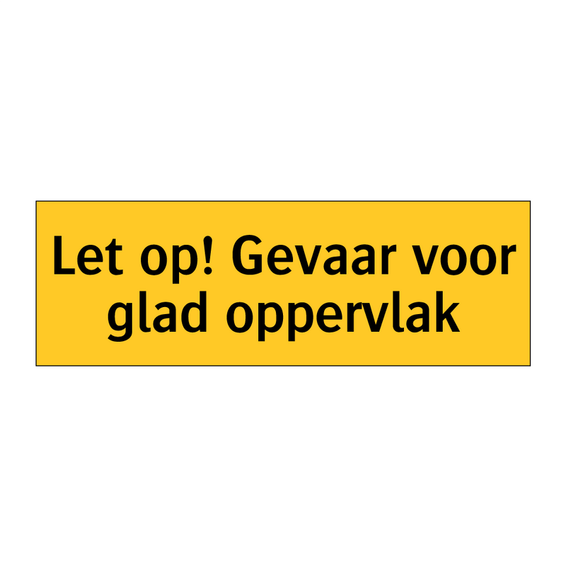 Let op! Gevaar voor glad oppervlak & Let op! Gevaar voor glad oppervlak