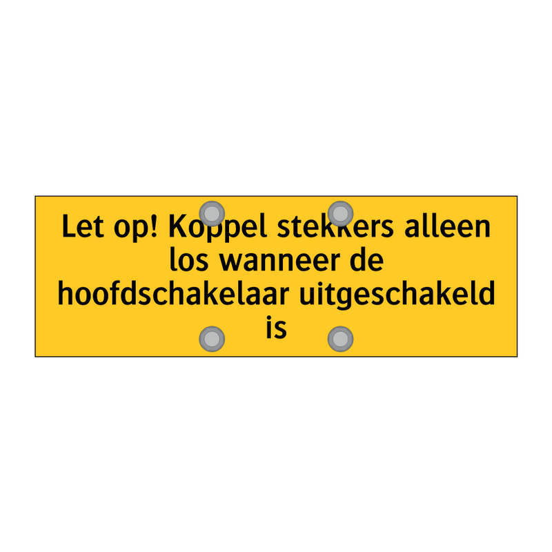 Let op! Koppel stekkers alleen los wanneer de /.../