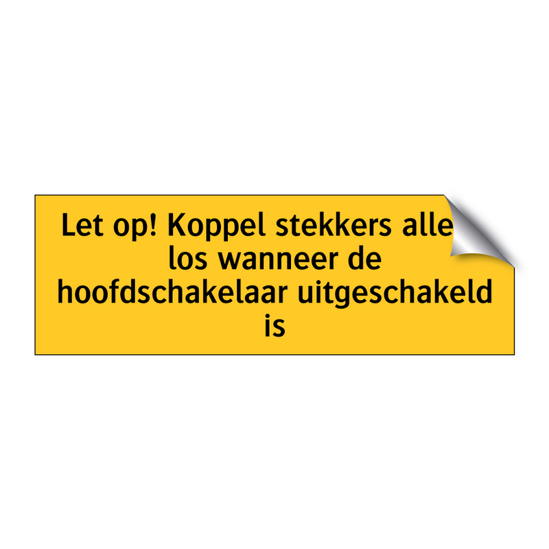 Let op! Koppel stekkers alleen los wanneer de /.../