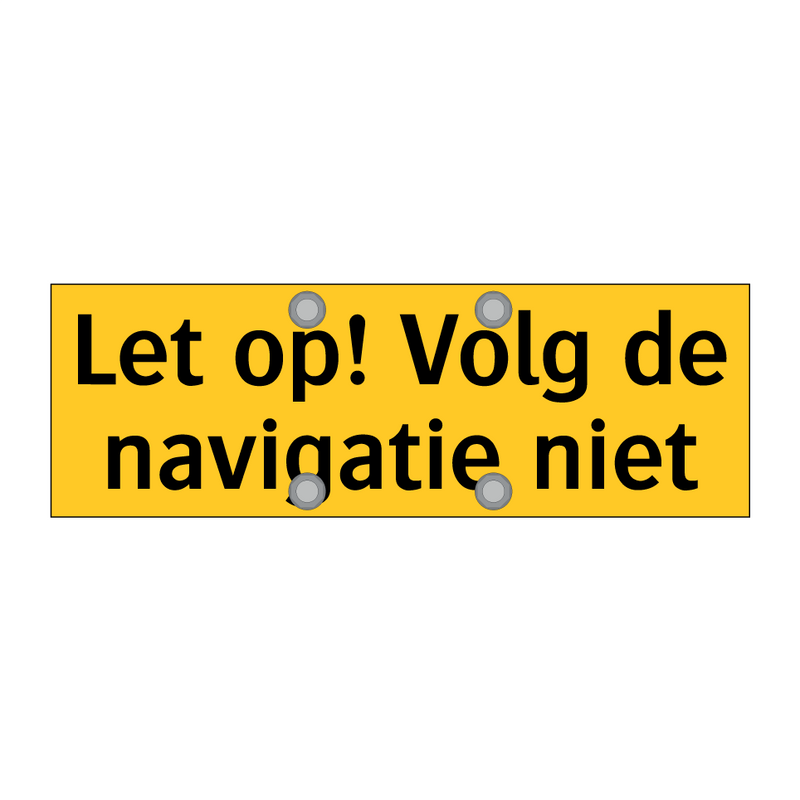 Let op! Volg de navigatie niet & Let op! Volg de navigatie niet & Let op! Volg de navigatie niet