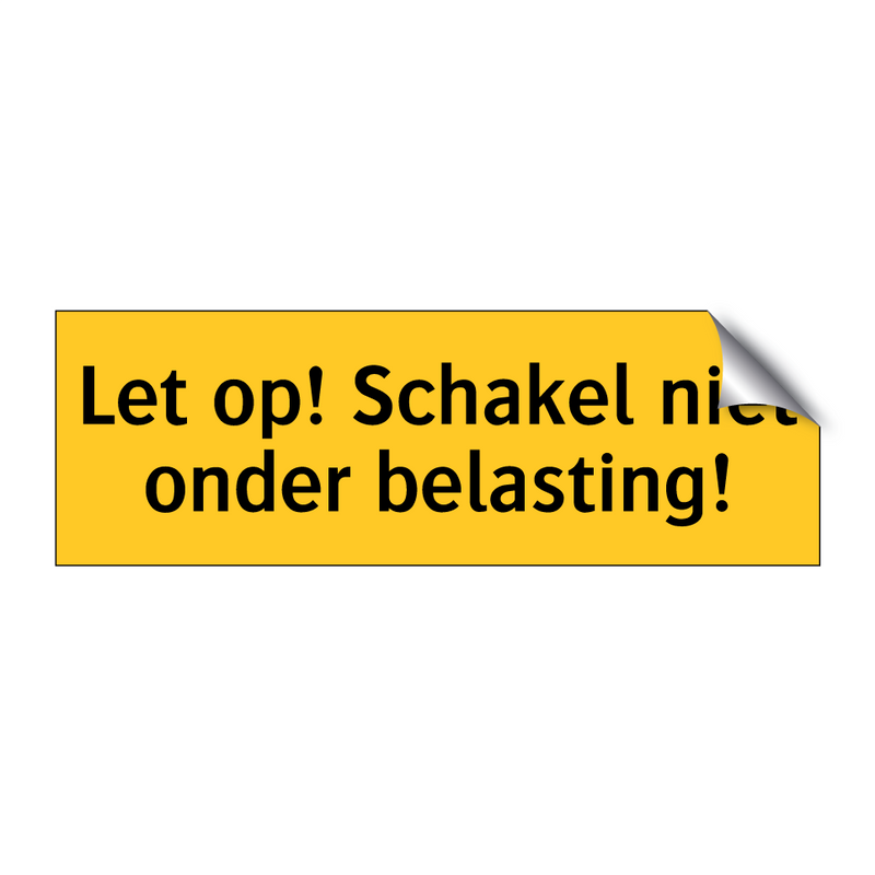 Let op! Schakel niet onder belasting! & Let op! Schakel niet onder belasting!