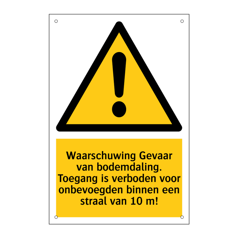 Waarschuwing Gevaar van bodemdaling. Toegang is verboden voor onbevoegden binnen een straal van 10 m!