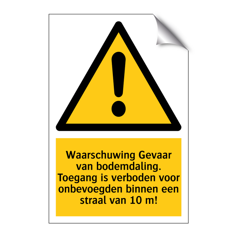 Waarschuwing Gevaar van bodemdaling. Toegang is verboden voor onbevoegden binnen een straal van 10 m!