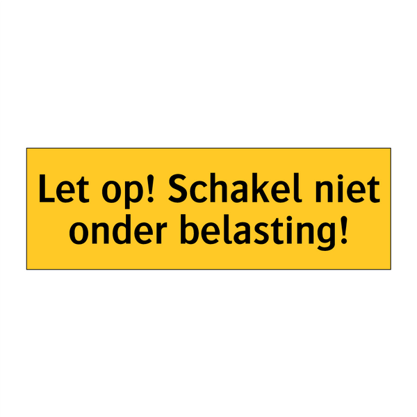 Let op! Schakel niet onder belasting! & Let op! Schakel niet onder belasting!