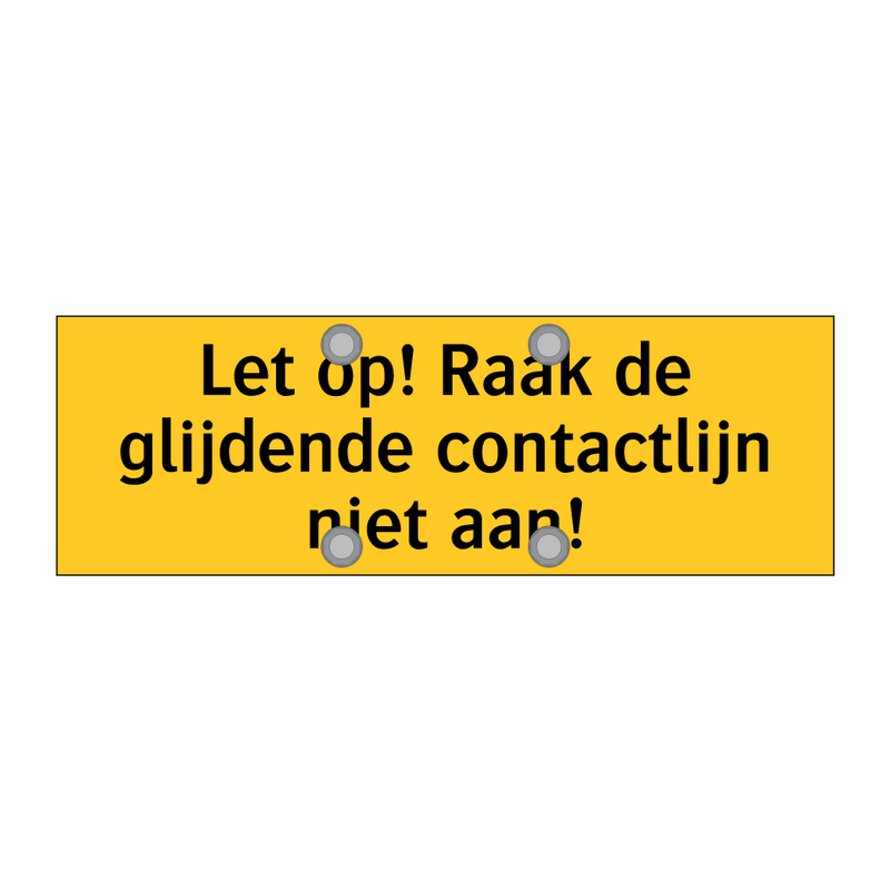 Let op! Raak de glijdende contactlijn niet aan! & Let op! Raak de glijdende contactlijn niet aan!