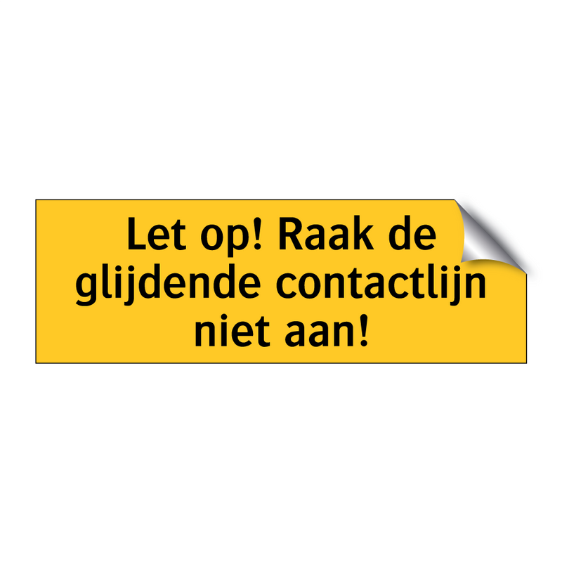 Let op! Raak de glijdende contactlijn niet aan! & Let op! Raak de glijdende contactlijn niet aan!