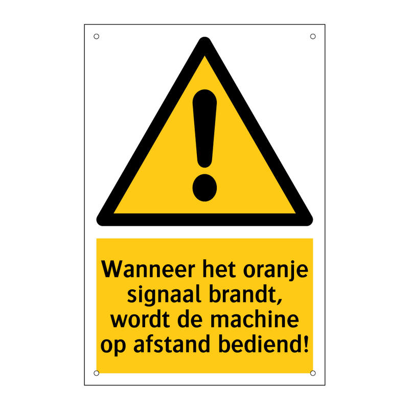 Wanneer het oranje signaal brandt, wordt de machine op afstand bediend!