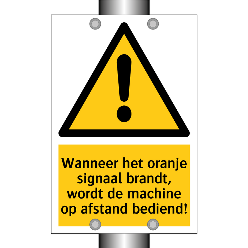 Wanneer het oranje signaal brandt, wordt de machine op afstand bediend!