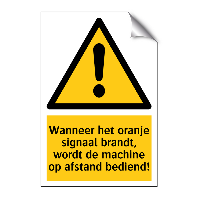 Wanneer het oranje signaal brandt, wordt de machine op afstand bediend!