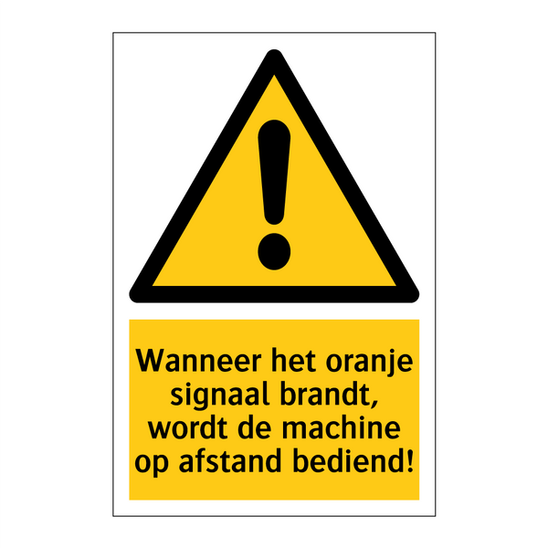 Wanneer het oranje signaal brandt, wordt de machine op afstand bediend!