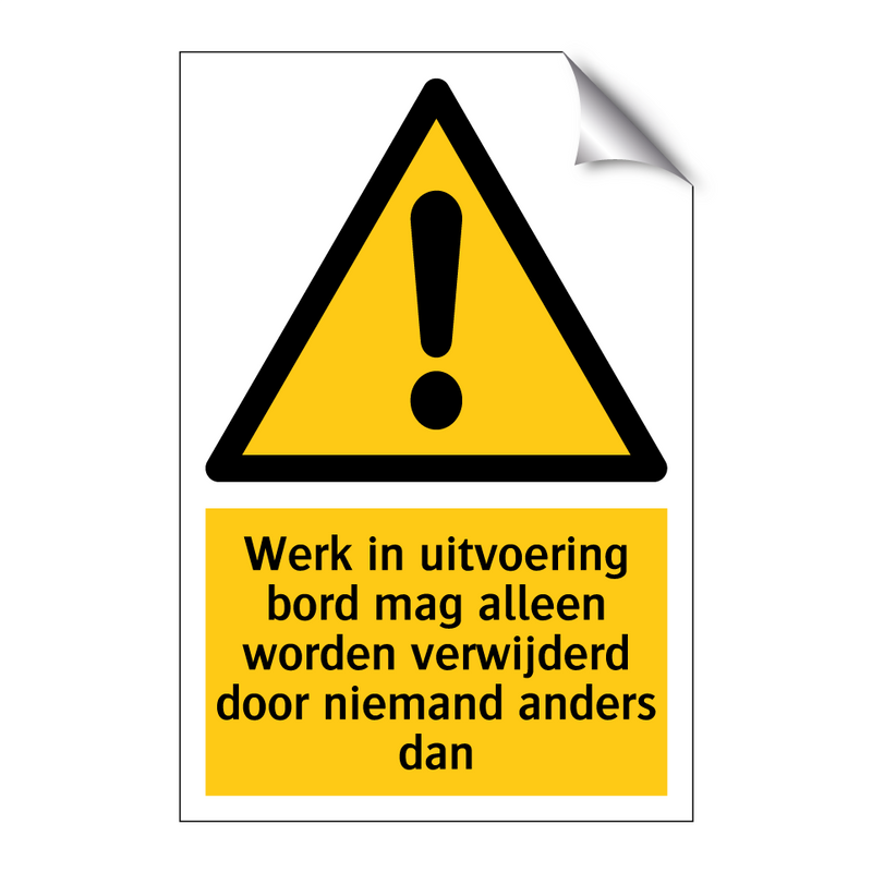 Werk in uitvoering bord mag alleen worden verwijderd door niemand anders dan