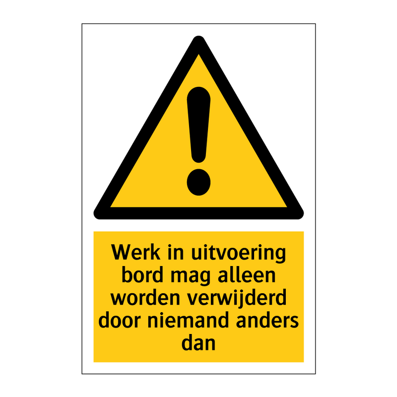 Werk in uitvoering bord mag alleen worden verwijderd door niemand anders dan