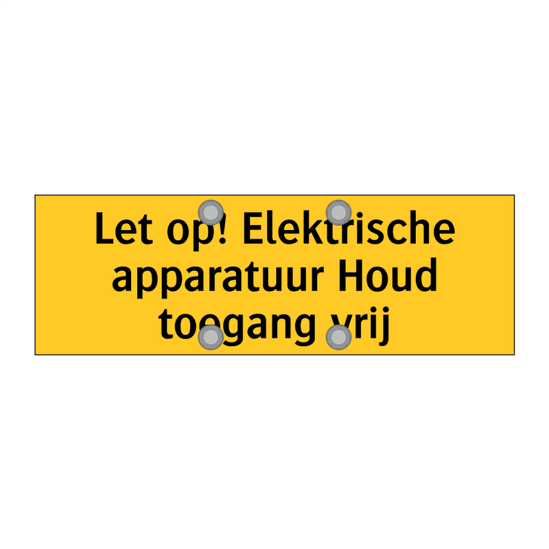 Let op! Elektrische apparatuur Houd toegang vrij & Let op! Elektrische apparatuur Houd toegang vrij