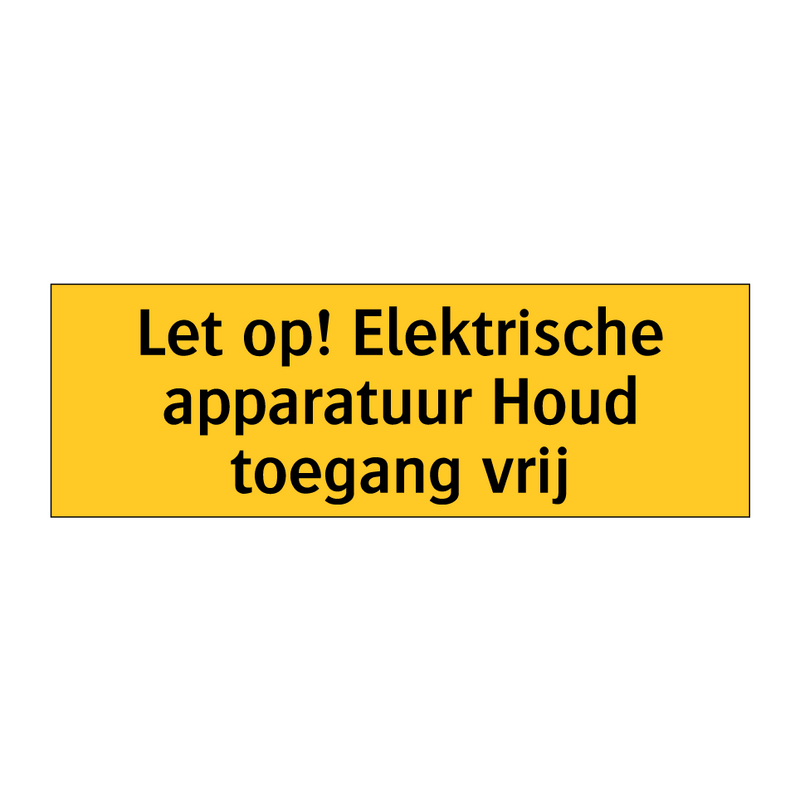 Let op! Elektrische apparatuur Houd toegang vrij & Let op! Elektrische apparatuur Houd toegang vrij